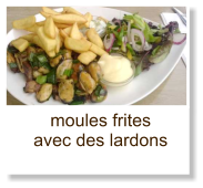 moules frites avec des lardons