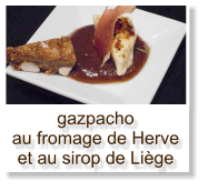 gazpacho au fromage de Herve et au sirop de Liège