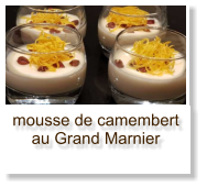 mousse de camembert au Grand Marnier