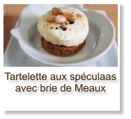 Tartelette aux spéculaas avec brie de Meaux