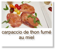 carpaccio de thon fumé au miel