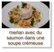 merlan avec du saumon dans une soupe crémeuse