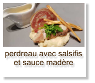 perdreau avec salsifis et sauce madère