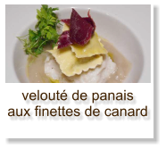 velouté de panais aux finettes de canard