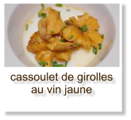 cassoulet de girolles au vin jaune