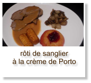 rôti de sanglier à la crème de Porto