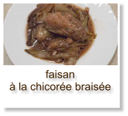 faisan à la chicorée braisée