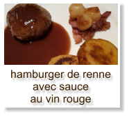 hamburger de renne avec sauce au vin rouge