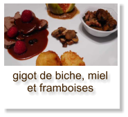 gigot de biche, miel et framboises