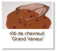 rôti de chevreuil ‘Grand Veneur’