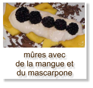 mûres avec de la mangue et du mascarpone