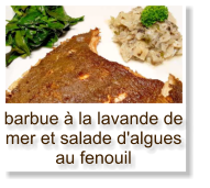 barbue à la lavande de mer et salade d'algues au fenouil