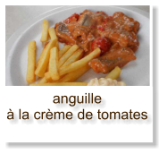 anguille à la crème de tomates