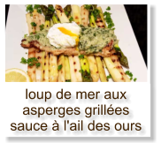 loup de mer aux asperges grillées sauce à l'ail des ours