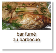 bar fumé au barbecue