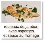 rouleaux de jambon avec asperges et sauce au fromage