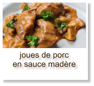 joues de porc en sauce madère