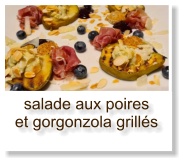 salade aux poires et gorgonzola grillés