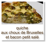 quiche aux choux de Bruxelles et bacon petit salé