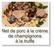 filet de porc à la crème de champignons à la truffe