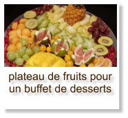 plateau de fruits pour un buffet de desserts