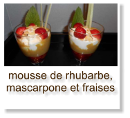 mousse de rhubarbe, mascarpone et fraises