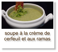 soupe à la crème de cerfeuil et aux ramas