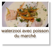 waterzooi avec poisson du marché