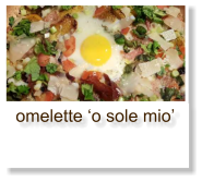 omelette ‘o sole mio’