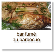 bar fumé au barbecue