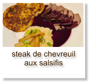 steak de chevreuil aux salsifis