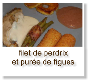 filet de perdrix et purée de figues