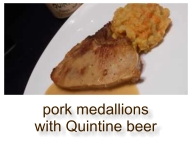 pork medallions with Quintine beer