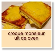 croque monsieur uit de oven