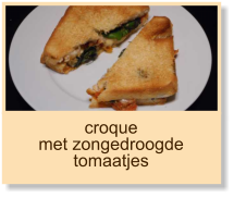 croque met zongedroogde tomaatjes