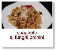 spaghetti ai funghi prchini