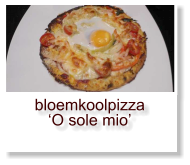 bloemkoolpizza ‘O sole mio’