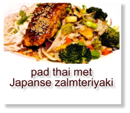 pad thai met Japanse zalmteriyaki