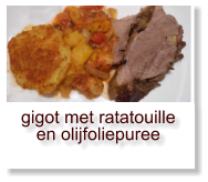 gigot met ratatouille en olijfoliepuree