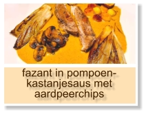 fazant in pompoen-kastanjesaus met aardpeerchips