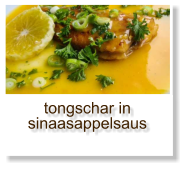 tongschar in sinaasappelsaus