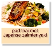 pad thai met Japanse zalmteriyaki