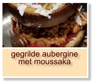 gegrilde aubergine met moussaka