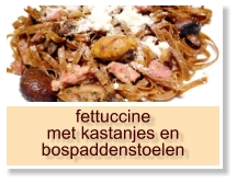 fettuccine met kastanjes en bospaddenstoelen