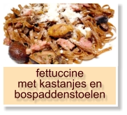 fettuccine met kastanjes en bospaddenstoelen