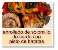 enrollado de solomillo de cerdo con pisto de batatas