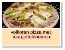 volkoren pizza met courgettebloemen