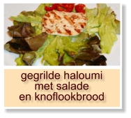 gegrilde haloumi met salade en knoflookbrood