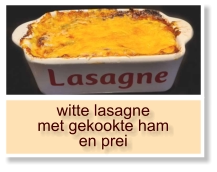 witte lasagne met gekookte ham en prei